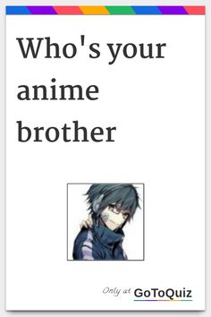 an anime brochure with the caption who's your anime brother?