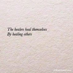 a white wall with a quote on it that says, the healers heal themselves by having others