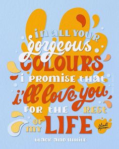 an orange and blue poster with the words i'm all your colours, i promise that if you for the rest of my life