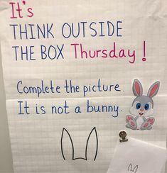 a sign that says it's think outside the box thursday complete the picture it is not a bunny