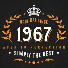 the original since 1971 aged to perfection simply the best t - shirt in black and orange