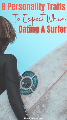 a woman in black wetsuit holding a surfboard with text overlay that reads 8 personality traits to expect when dating a surfer