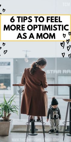 a woman and child sitting at a table with the text 6 tips to feel more optimistic as a mom