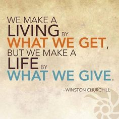 a quote on living by what we get, but we make a life by what we give