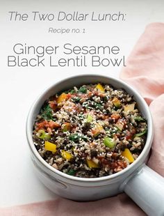 the two dollar lunch recipe no 1 ginger sesame black lentil bowl is ready to be eaten