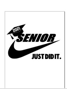 a black and white photo with the words senior just did it in front of a graduation cap