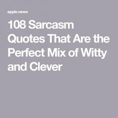 the text reads, 108 sarcamm quotes that are the perfect mix of wity and clever