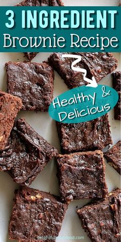 three ingredient brownie recipe for healthy and delicious desserts with text overlay that reads, 3 ingredient brownie recipe