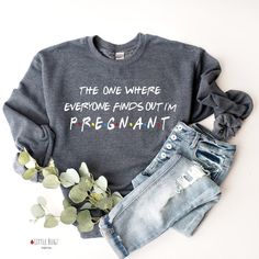 the one where everyone finds out i'm pregnant sweatshirt and denim shorts with flowers