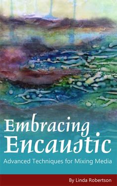 the cover of embracing encaustic mixing media