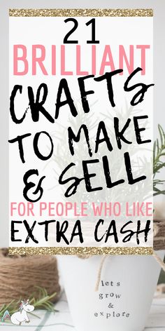 a sign that says brilliant crafts to make and sell for people who like extra cash