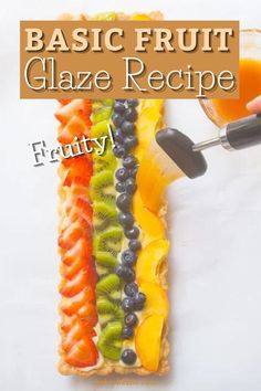 a close up of a sandwich with fruit on it and the words basic fruit glaze recipe