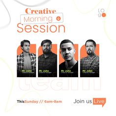 the poster for creative morning session with four men in black and white shirts, one on orange