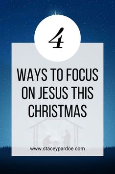 the text says 4 ways to focus on jesus this christmas