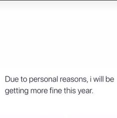 the text reads due to personal reason, i will be getting more fine this year