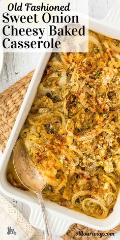 an old fashioned sweet onion cheesy baked casserole in a white dish