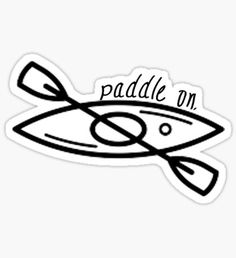 paddle on sticker with two oars and the words paddle on in black ink