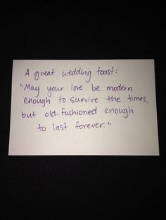 a piece of paper with writing on it that says, a great wedding feast may your love be modern enough to survive the times but old - fashioned enough