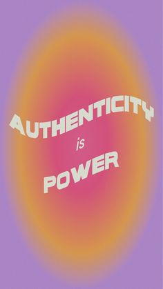 the words authenticity is power in front of an orange and pink circle