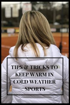 a woman wearing a white jacket with the words tips and tricks to keep warm in cold weather sports