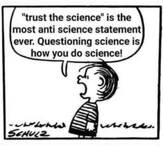 a cartoon with the caption'trust the science is the most anti science statement ever questioning science is how you do science '