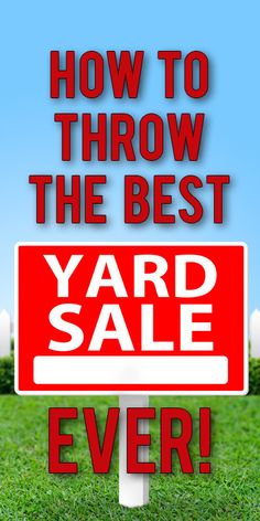 a yard sale sign with the words, how to throw the best yard sale ever