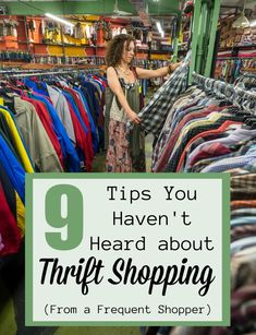 a woman shopping in a clothing store with the words 9 tips you haven't heard about thrift shopping from a frequent shopper