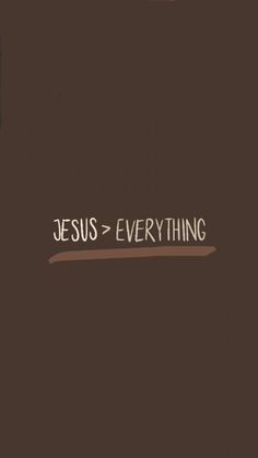 the words jesus = everything are written in white on a brown background