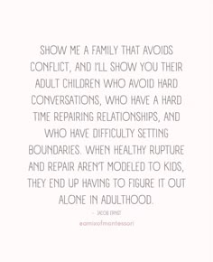 an image of a quote that reads show me a family that avoids conflict and i'll show you their adult children who avoid