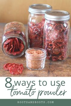 three jars filled with food and the words 8 ways to use tomato powder