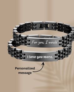 two stainless steel bracelets with the words for you, i would and i love you more