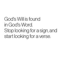 the words god's will is found in god's word stop looking for a sign, and start looking for a verse