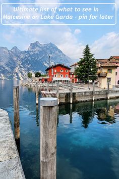 the water is clear and blue with mountains in the background that reads, ultimate list of what to see in malcesie on lake garda - pin for later