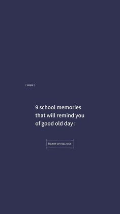 a quote on school memories that will remind you of good old day - i heart of feelings