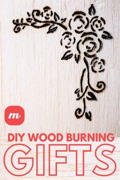 the words diy wood burning gifts on a wooden background