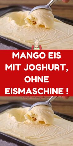 a person scooping some food out of a pan with the words mangoes mit joghurt, ohne eismaschine