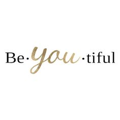 the words be you tiful written in gold foil on a white background with black lettering