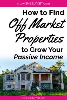 an old house with the words how to find out market properties to grow your passive income