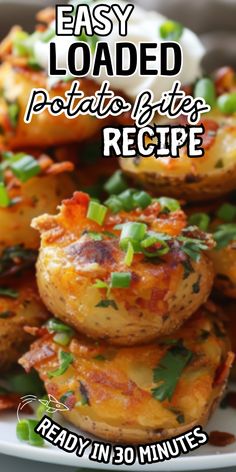 easy loaded potato bites recipe on a white plate with text overlay that reads easy loaded potato bites recipe ready in 30 minutes