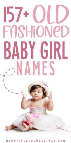 a baby girl wearing a white dress and hat with the words 75 + old fashioned baby girl names