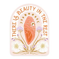 there's beauty in the rest sticker on a white background with pink flowers