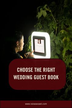 a woman looking at a light in the dark with text that reads choose the right wedding guest book