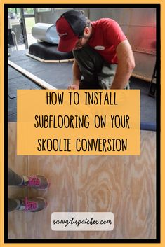 a man in red shirt and black hat on skateboard with text overlay that reads how to install subflooring on your skoolie conversation