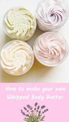 four different types of whipped body butter in bowls with the words, how to make your own whipped body butter