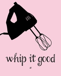 a black and white drawing of a mixer with the words whip it good written below