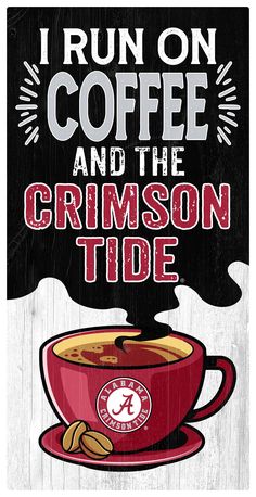 "I Run On Coffee and the Crimson Tide - 6\" X 12\" Sign Brand New Measures - 6\" x 12\" and 1/4\" thick Features Distressed Team graphics, with the wording \"I Run on Coffee and ....\" Material -MDF Officially Licensed For Indoor Use Only Made by Fan Creations Introducing the ultimate declaration of fandom and caffeine love: our brand new 6\" x 12\" MDF sign! Crafted with meticulous attention to detail by Fan Creations, this officially licensed masterpiece blends team pride with your coffee obse Roll Tide Football, Tennessee State University, Virginia Tech Hokies, Coffee Obsession