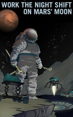 an astronaut standing in front of a poster with the words work the night shift on mars'moon