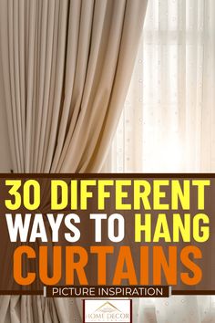 curtains with the words 30 different ways to hang curtains