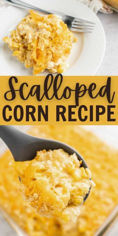 a spoon full of corn casserole on top of a white plate with the words scalloped corn recipe