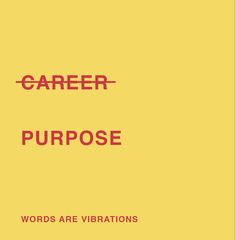 the words are written in red and black on a yellow background that says career purpose